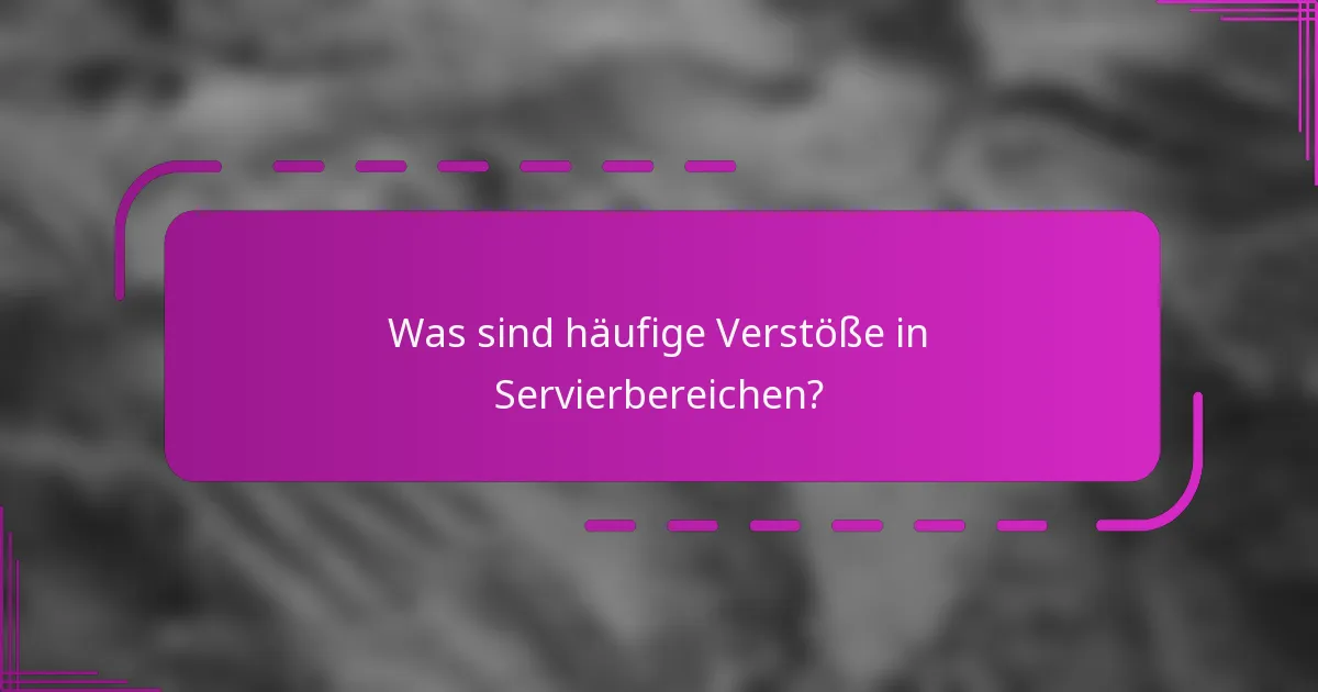 Was sind häufige Verstöße in Servierbereichen?